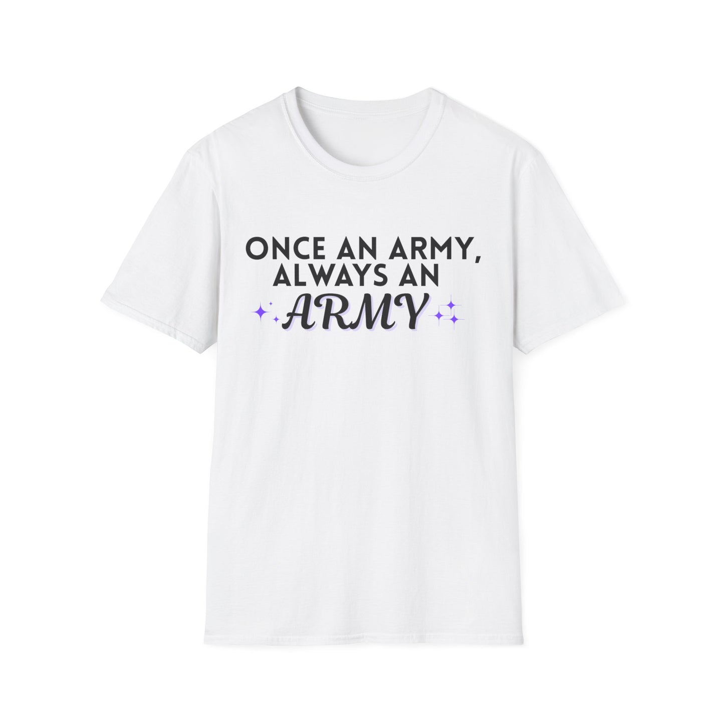 Always an Army T-Shirt, Support Our Troops Tee, Unisex Military Shirt, Gift for Veterans, Patriotic Apparel