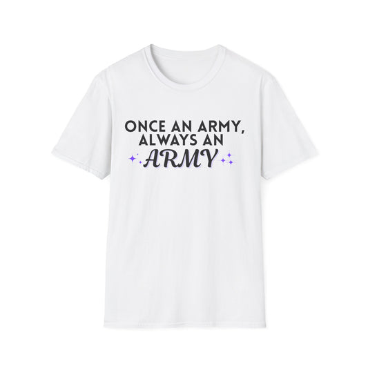 Always an Army T-Shirt, Support Our Troops Tee, Unisex Military Shirt, Gift for Veterans, Patriotic Apparel