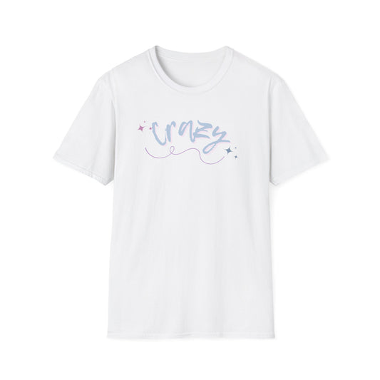 Unisex Softstyle T-Shirt - "CRAZY" Inspirational Tee, Casual Wear, Gift for Friends, Everyday Fashion, Unique Graphic Shirt
