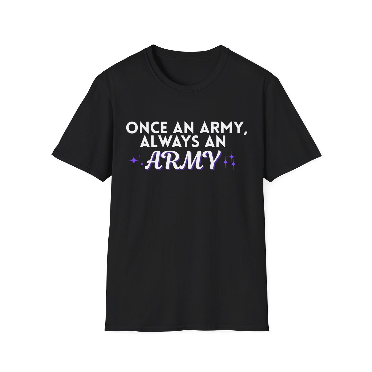 Always an Army T-Shirt, Support Our Troops Tee, Unisex Military Shirt, Gift for Veterans, Patriotic Apparel