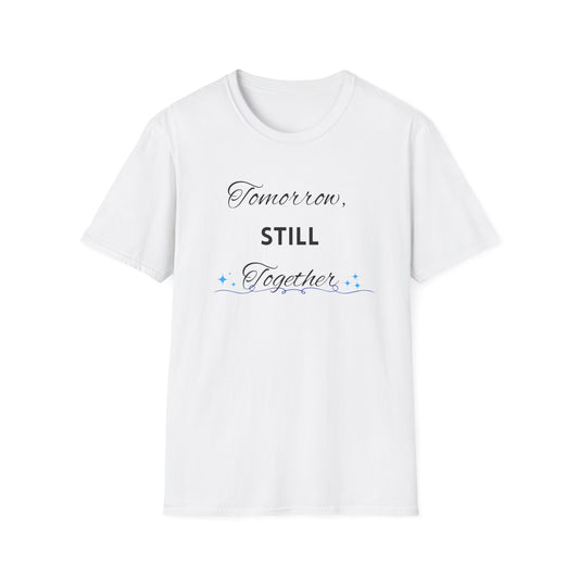 Tomorrow, Still Together Unisex Softstyle T-Shirt - Inspirational Tee, Gift for Couples, Comfy Everyday Wear, Relationship [...]