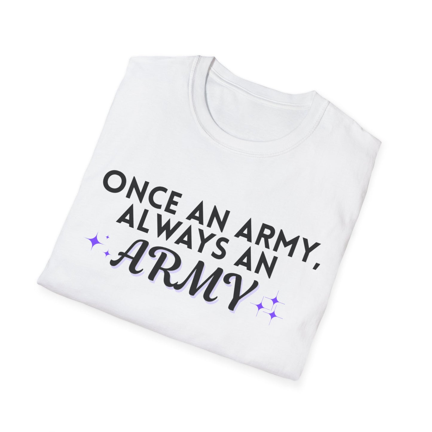 Always an Army T-Shirt, Support Our Troops Tee, Unisex Military Shirt, Gift for Veterans, Patriotic Apparel