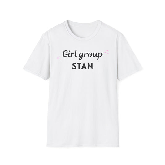 Girl Group Stan T-Shirt | Unisex Softstyle Tee for Fans | Perfect for Concerts, Casual Wear, Gifts