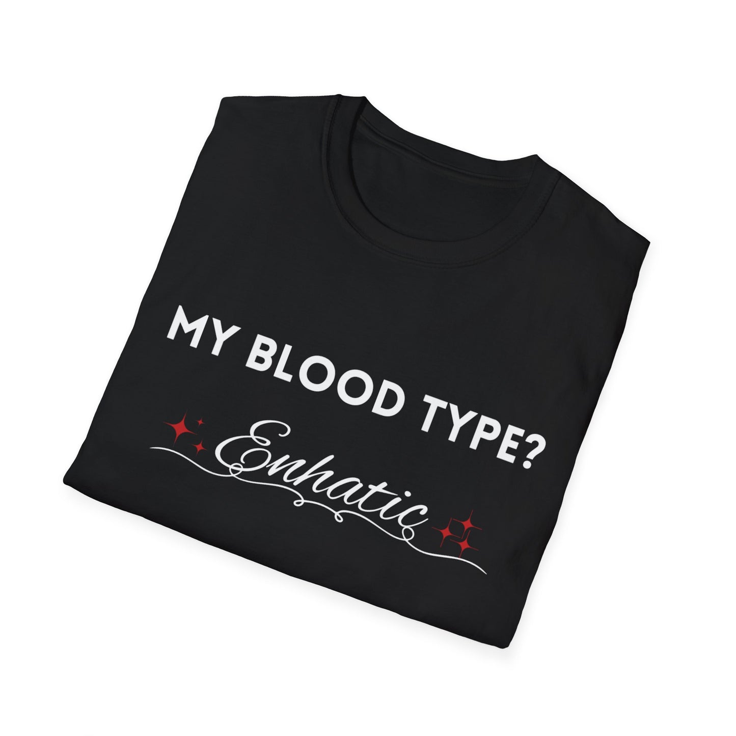 Unisex Softstyle T-Shirt with 'My Blood Type?' Design, Casual Gift, Fun Apparel, Birthday, Everyday Wear, Unique Statement Tee